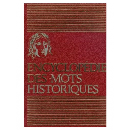 Encyclopédie des mots historiques, vrais et faux