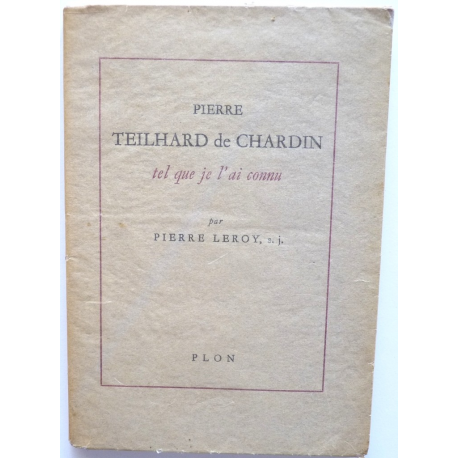 Pierre Teilhard de Chardin, tel que je l'ai connu