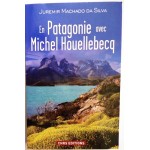 En Patagonie avec Michel Houellebecq