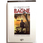 Le grand livre du bagne - en Guyane et Nouvelle-Calédonie