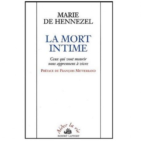 La mort intime - ceux qui vont mourir nous apprennent à vivre