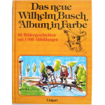 Das neue Wilhelm Busch Album in Farbe - 88 Bildergeschichten mit 1500 Abbildungen