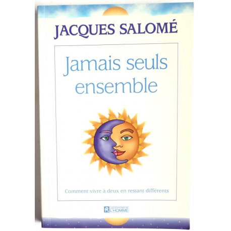 Jamais seuls ensemble - comment vivre à deux en restant différents