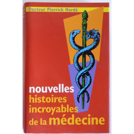 Nouvelles histoires incroyables de la médecine