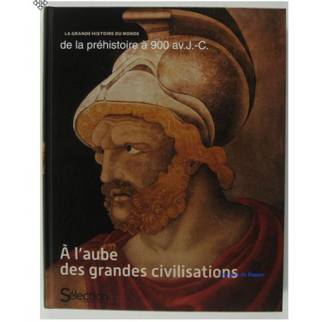 De la préhistoire à 900 av. J.-C. A l'aube des grandes civilisations