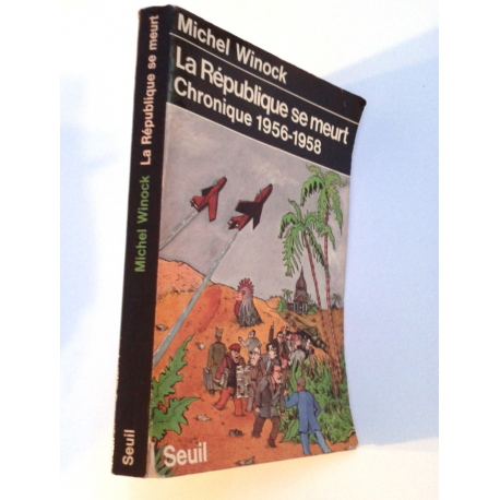 La République se meurt - chronique 1956-1958