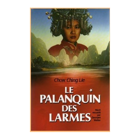 Le Palanquin des larmes - récit recueilli par Georges Walter