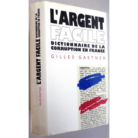 L'argent facile, dictionnaire de la corruption en France