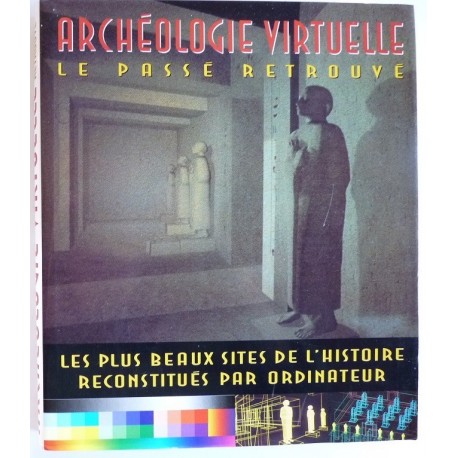 Archéologie virtuelle - le passé retrouvé