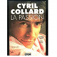 Cyril Collard - la passion : biographie