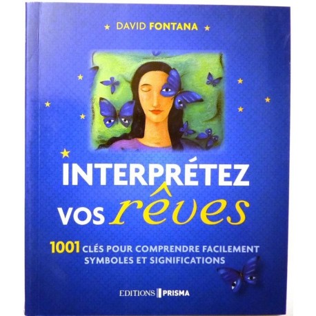 Interprétez vos rêves, 1001 clés pour comprendre facilement symboles et significations