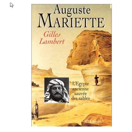 Auguste Mariette, ou, l'Egypte ancienne sauvée des sables