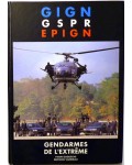 GIGN, GSPR, EPIGN. Gendarmes de l'extrême