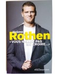 Jérôme Rothen - "Vous n'allez pas me croire..."