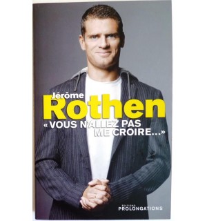 Jérôme Rothen - "Vous n'allez pas me croire..."