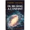 Du big bang à l'enfant