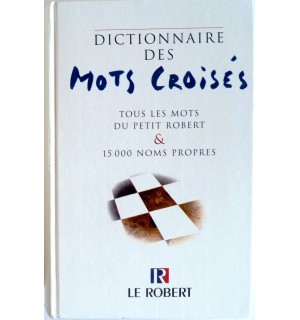 Dictionnaire des Mots Croisés : Tous les mots du Petit Robert et 15 000 noms propres