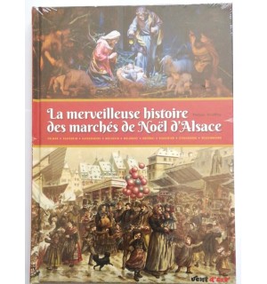 La merveilleuse histoire des marchés de Noël d'Alsace